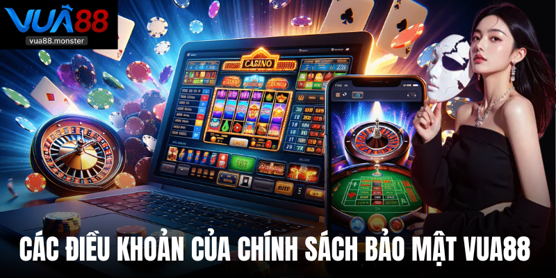 Các điều khoản của chính sách bảo mật VUA88 